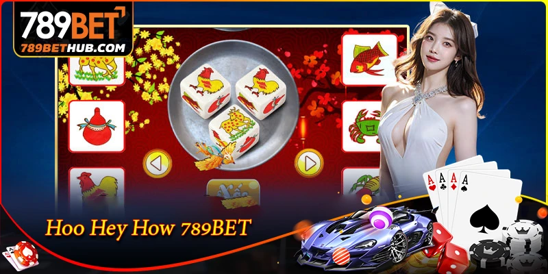 Hoo Hey How 789BET - วิธีเล่นและเคล็ดลับชนะรางวัลใหญ่ปี 2026 2 Hoo Hey How 789BET - Hướng dẫn chơi và mẹo để thắng lớn năm 2026